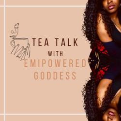 TEA TALK with EmipoweredGoddess Clubhouse