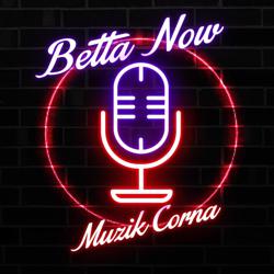 Betta Now Muzik Corna Clubhouse