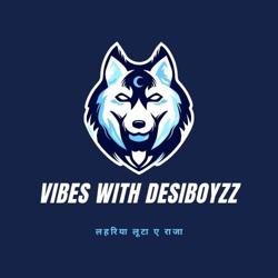 Vibes with Desiboyzz Clubhouse