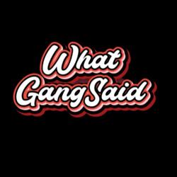 What Gang Said Clubhouse