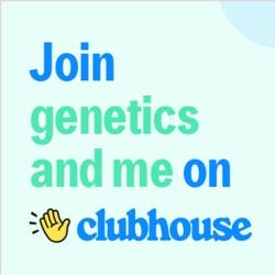 genetics and me Clubhouse